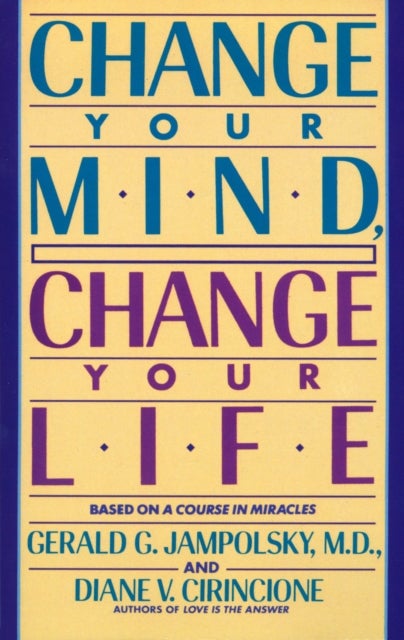 Bilde av Change Your Mind, Change Your Life Av Gerald G. Md Jampolsky, Diane V. Cirincione