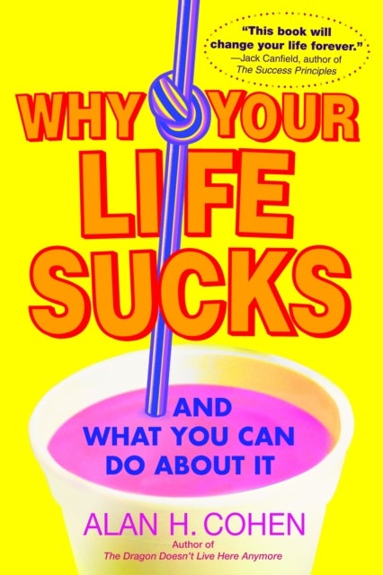 Bilde av Why Your Life Sucks Av Alan Cohen