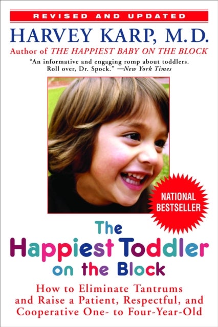 The Happiest Toddler on the Block - How to Eliminate Tantrums and Raise a Patient, Respectful, and Cooperative One- to Four-Year-Old: Re