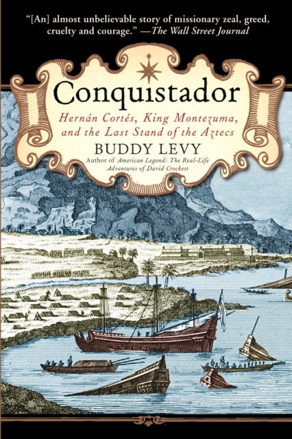 Conquistador - Hernan Cortes, King Montezuma, and the Last Stand of the Aztecs