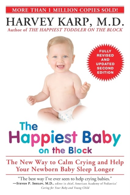 The Happiest Baby on the Block; Fully Revised and Updated Second Edition - The New Way to Calm Crying and Help Your Newborn Baby Sleep Longer