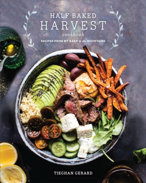 Half Baked Harvest Cookbook - Recipes from My Barn in the Mountains