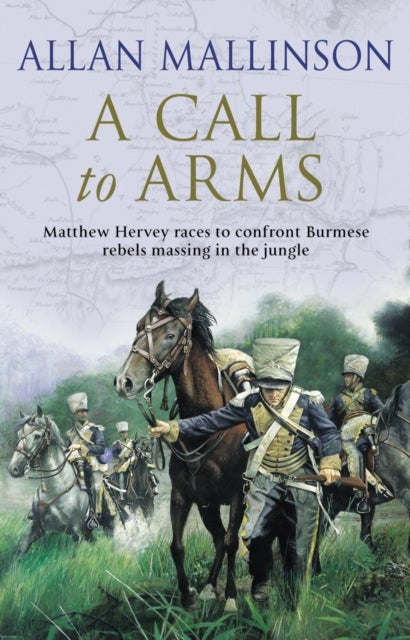 A Call To Arms - (The Matthew Hervey Adventures: 4): A rip-roaring and fast-paced military adventure from bestselling