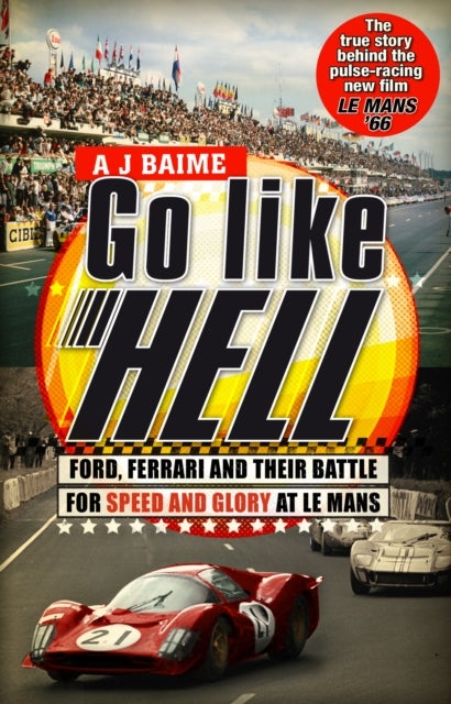 Go Like Hell - Ford, Ferrari and their Battle for Speed and Glory at Le Mans
