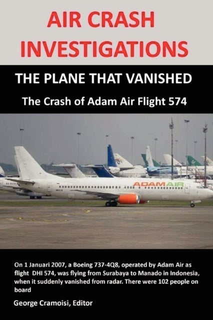 Bilde av Air Crash Investigations: The Plane That Vanished, The Crash Of Adam Air Flight 574 Av George Cramoisi