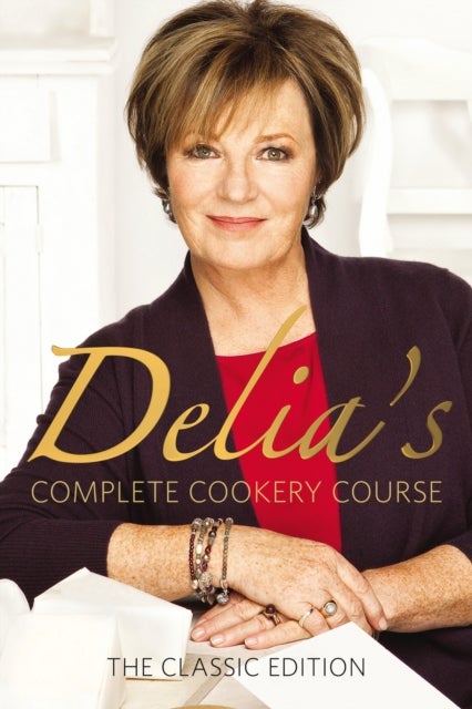 Delia's Complete Cookery Course - kitchen classics from the Queen of Cookery