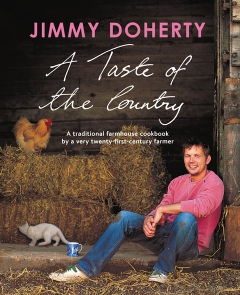 A Taste of the Country - A Traditional Farmhouse Cookbook by a Very Twenty-first-century Farmer