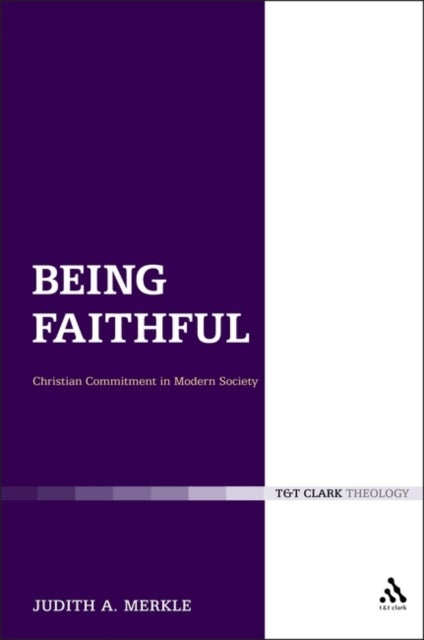 Being Faithful: Christian Commitment in Modern Society - Christian Commitment in Modern Society