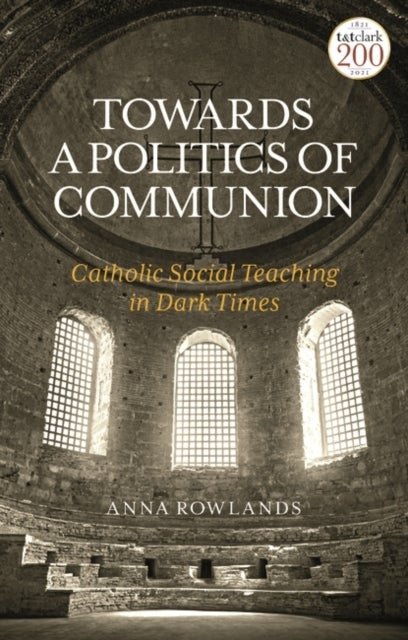 Towards a Politics of Communion - Catholic Social Teaching in Dark Times