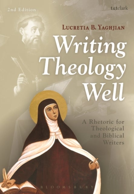 Writing Theology Well 2nd Edition - A Rhetoric for Theological and Biblical Writers