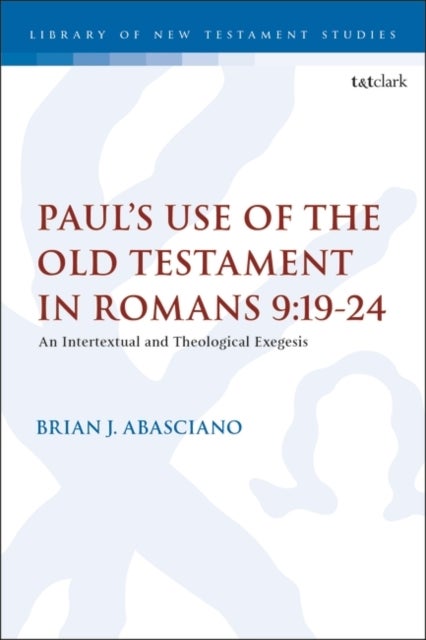 Bilde av Paul&#039;s Use Of The Old Testament In Romans 9:19-24 Av Adjunct Professor Brian J. (gordon-conwell Theological Seminary Usa) Abasciano