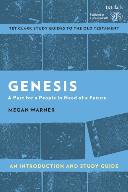 Genesis: An Introduction and Study Guide - A Past for a People in Need of a Future