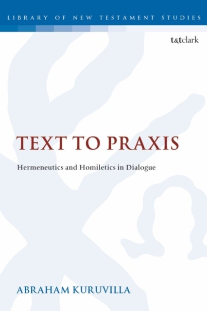 Text to Praxis - Hermeneutics and Homiletics in Dialogue