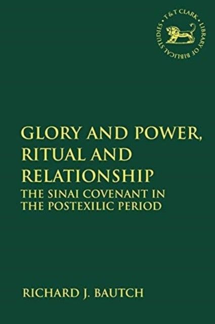 Glory and Power, Ritual and Relationship - The Sinai Covenant in the Postexilic Period