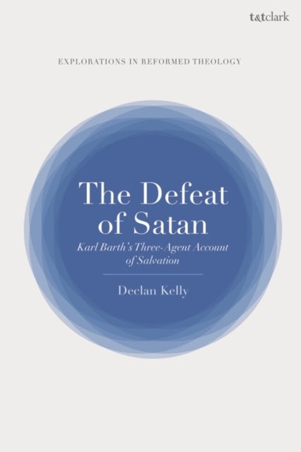 The Defeat of Satan - Karl Barth's Three-Agent Account of Salvation
