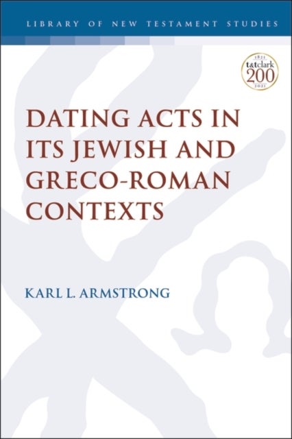 Bilde av Dating Acts In Its Jewish And Greco-roman Contexts Av Dr. Karl Leslie Armstrong