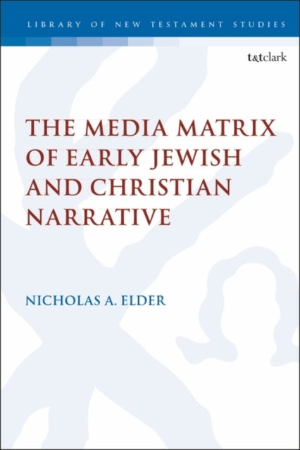 Bilde av The Media Matrix Of Early Jewish And Christian Narrative Av Dr Nicholas (marquette University Usa) Elder
