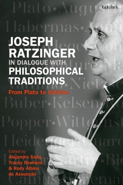 Joseph Ratzinger in Dialogue with Philosophical Traditions - From Plato to Vattimo