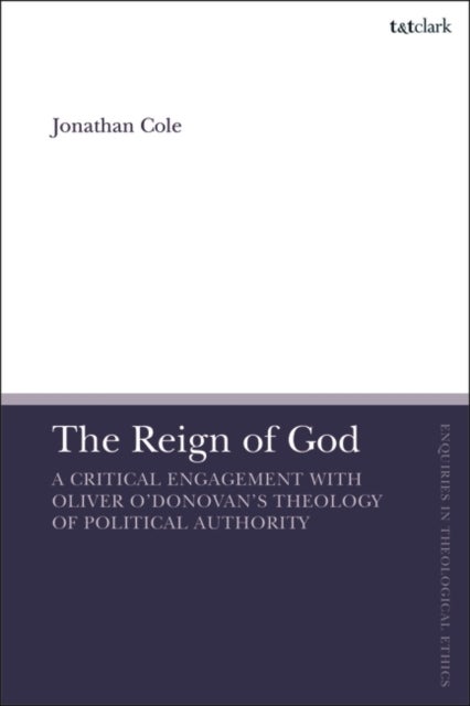 The Reign of God - A Critical Engagement with Oliver O'Donovan's Theology of Political Authority