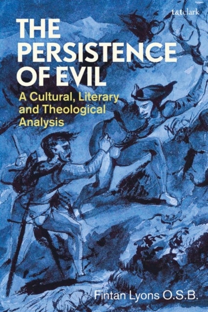 The Persistence of Evil - A Cultural, Literary and Theological Analysis