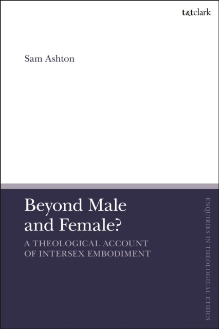 Beyond Male and Female? - A Theological Account of Intersex Embodiment