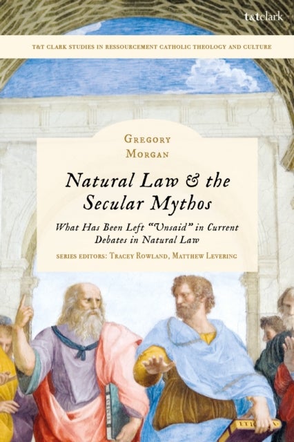 Natural Law & the Secular Mythos - What Has Been Left "Unsaid" in Current Debates in Natural Law