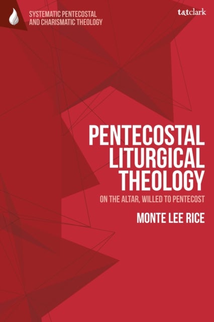 Pentecostal Liturgical Theology - On the Altar, Willed to Pentecost