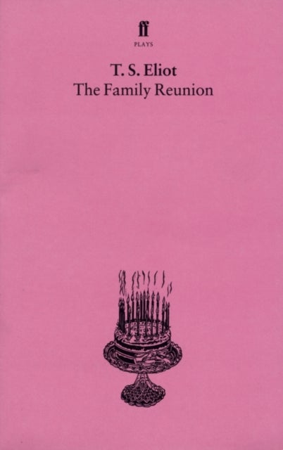 The Family Reunion - With an introduction and notes by Nevill Coghill