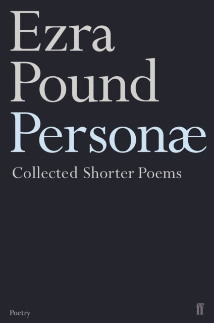 Personae - The Shorter Poems of Ezra Pound