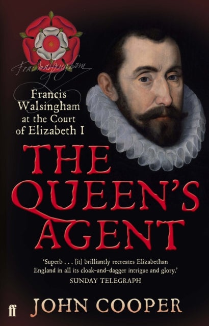 The Queen's Agent - Francis Walsingham at the Court of Elizabeth I