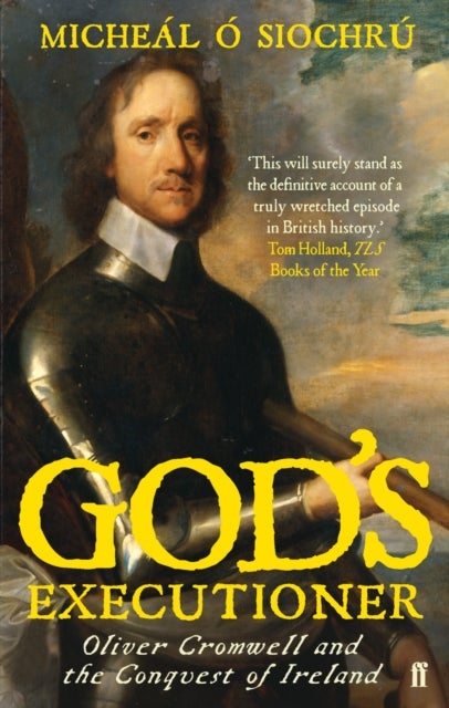 God's Executioner - Oliver Cromwell and the Conquest of Ireland