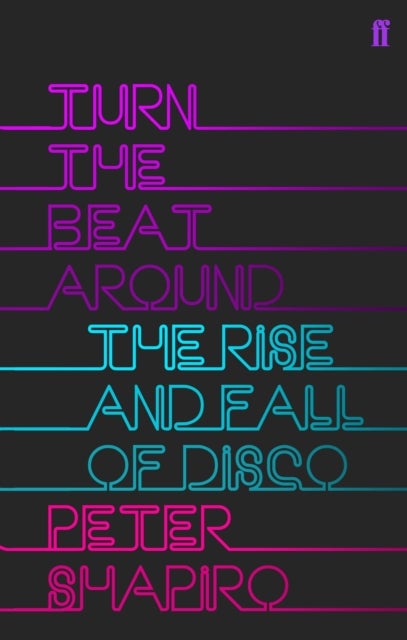 Turn the Beat Around - The Secret History of Disco