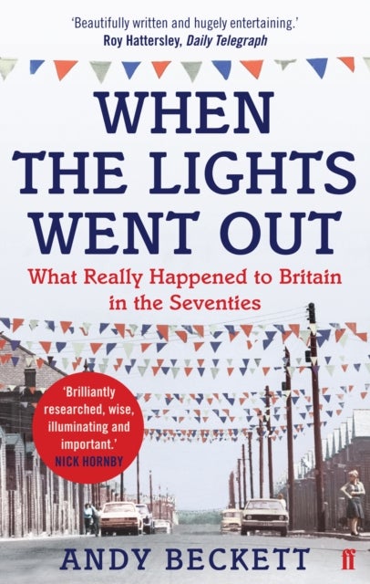 When the Lights Went Out - Britain in the Seventies
