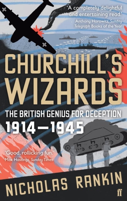 Churchill's Wizards - The British Genius for Deception 1914-1945