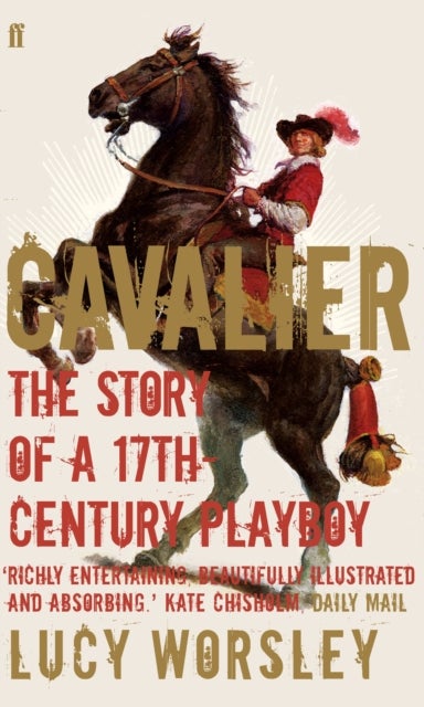 Cavalier - The Story Of A 17th Century Playboy
