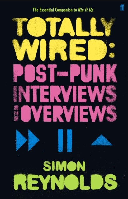 Totally Wired - Postpunk Interviews and Overviews