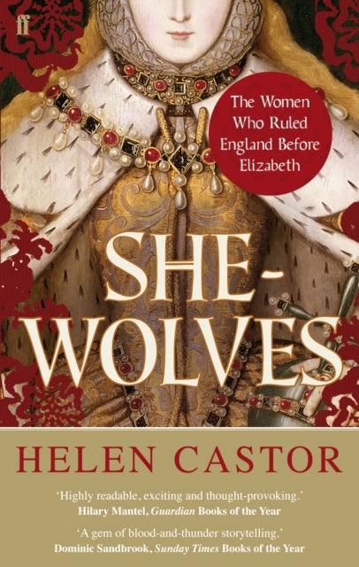 She-Wolves - The Women Who Ruled England Before Elizabeth
