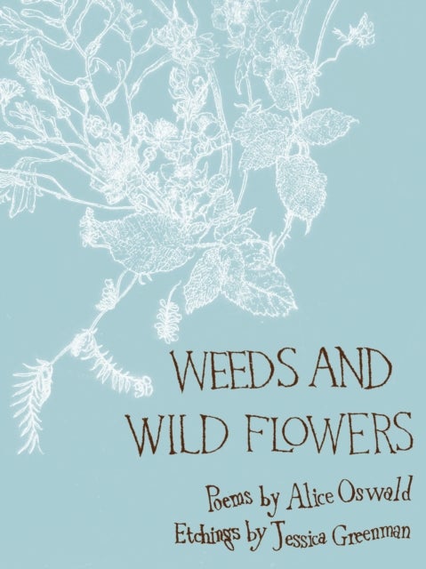 Bilde av Weeds And Wild Flowers Av Alice Oswald