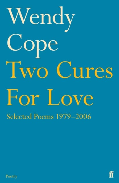 Two Cures for Love - Selected Poems 1979-2006