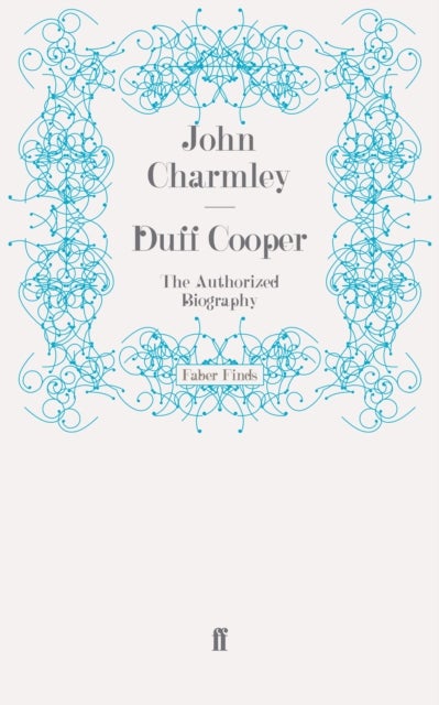Duff Cooper - The Authorized Biography