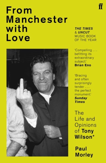 From Manchester with Love - The Life and Opinions of Tony Wilson