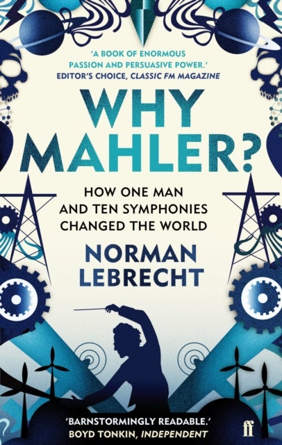 Why Mahler? - How One Man and Ten Symphonies Changed the World