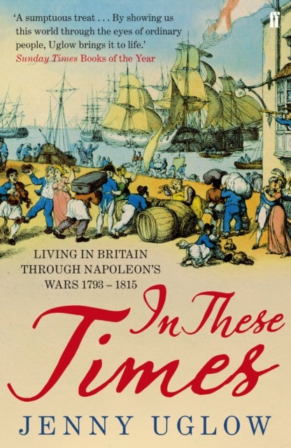 In These Times - Living in Britain through Napoleon's Wars, 1793¿1815