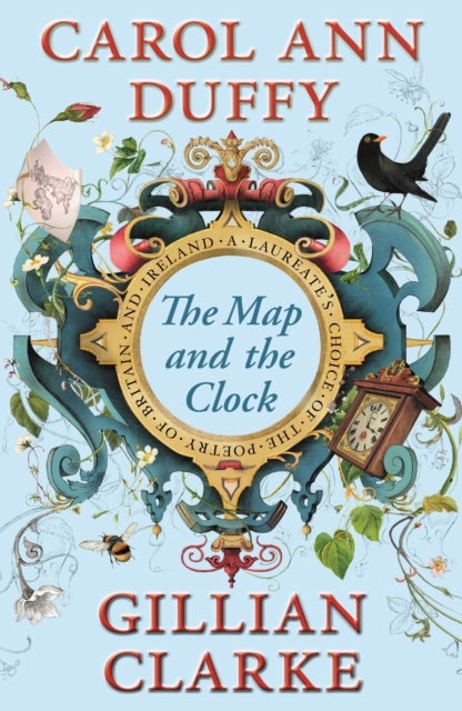 The Map and the Clock - A Laureate's Choice of the Poetry of Britain and Ireland