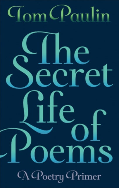 The Secret Life of Poems - A Poetry Primer