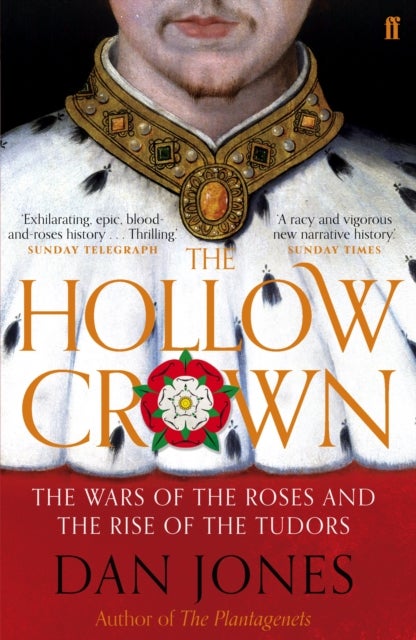 The Hollow Crown - The Wars of the Roses and the Rise of the Tudors