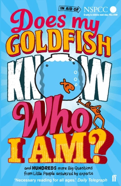 Does My Goldfish Know Who I Am? - and hundreds more Big Questions from Little People answered by experts