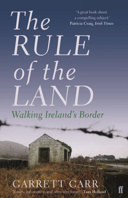The Rule of the Land - Walking Ireland's Border