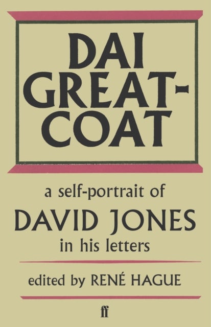 Dai Greatcoat - A Self-Portrait of David Jones in his Letters