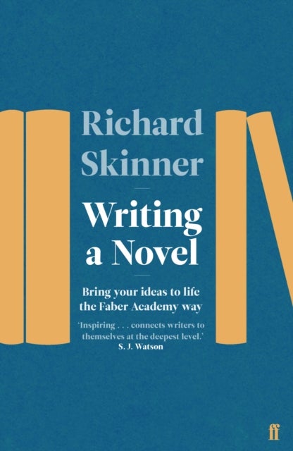 Writing a Novel - Bring Your Ideas To Life The Faber Academy Way